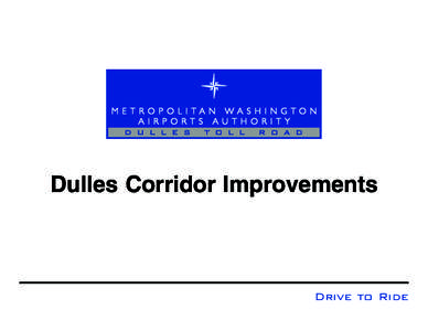 Dulles Corridor Improvements  Drive to Ride Dulles Corridor Improvements Proposed Improvements