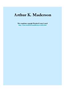 Arthur K. Maderson This compilation copyright Waterford County Council http://www.waterfordcountylibrary.ie/index.html Arthur K. Maderson Arthur K Maderson was born in London in[removed]He studied Fine Art for four years 