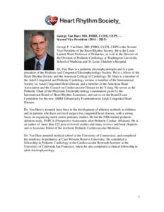 George Van Hare MD, FHRS, CCDS, CEPS — Second Vice President (2014 – 2015) George F. Van Hare, MD, FHRS, CCDS, CEPS is the Second Vice President of the Heart Rhythm Society. He is the Louis Larrick Ward Professor of 