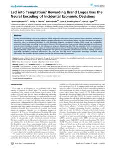 Led into Temptation? Rewarding Brand Logos Bias the Neural Encoding of Incidental Economic Decisions Carsten Murawski1*, Philip G. Harris2, Stefan Bode3,4, Juan F. Domı´nguez D.4, Gary F. Egan4,5,6 1 Department of Fina