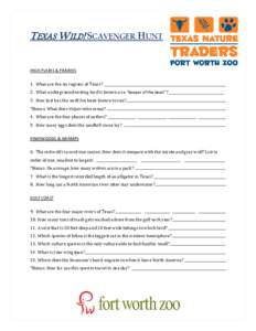 T EXAS W ILD ! SCAVENGER HUNT HIGH PLAINS & PRAIRIES 1. What are the six regions of Texas? 2. What underground nesting bird is known as a “keeper of the dead”? ________________________ 3. How fast has the swift fox b