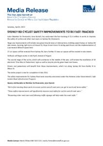 Saturday, April 4, 2015  SYDNEY RD CYCLIST SAFETY IMPROVEMENTS TO BE FAST-TRACKED Labor Member for Brunswick, Jane Garrett, has welcomed the fast-tracking of $1.6 million in works to improve the safety of cyclists and ot