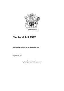 Queensland  Electoral Act 1992 Reprinted as in force on 28 September 2007