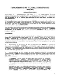 INSTITUTO DOMINICANO DE LAS TELECOMUNICACIONES (INDOTEL) RESOLUCIÓN NoQUE INTIMA A LA CONCESIONARIA COLORTEL, S. A. AL CUMPLIMIENTO DE SUS OBLIGACIONES CONTRACTUALES FRENTE A LA CONCESIONARIA COMPAÑÍA DOMINIC