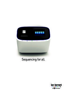 Sequencing for all.  ION SEMICONDUCTOR SEQUENCING PGM for genes. Proton for genomes. ™