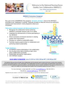 NNHQCC Outcomes Congress* You Are Invited to Participate Be a part of the CONGRESS! This capstone “all teach, all learn” event of the NNHQCC promises to be: Celebratory! Exciting! Positively focused on what we know t