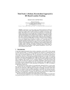 MoteTrack: A Robust, Decentralized Approach to RF-Based Location Tracking Konrad Lorincz and Matt Welsh Harvard University Division of Engineering and Applied Sciences Cambridge MA 02138, USA