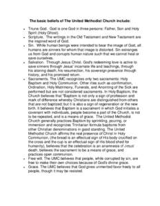 The basic beliefs of The United Methodist Church include: Triune God. God is one God in three persons: Father, Son and Holy Spirit (Holy Ghost).