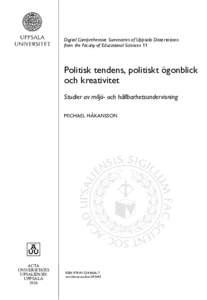 Digital Comprehensive Summaries of Uppsala Dissertations from the Faculty of Educational Sciences 11 Politisk tendens, politiskt ögonblick och kreativitet Studier av miljö- och hållbarhetsundervisning