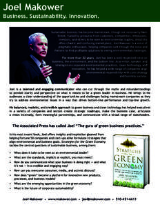 Joel Makower  Business. Sustainability. Innovation. Sustainable business has become mainstream, though not necessarily Main Street, fueled by pressures from customers, competitors, employees, investors, and others to be 