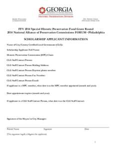 FFY 2014 Special Historic Preservation Fund Grant Round 2014 National Alliance of Preservation Commissions FORUM~Philadelphia SCHOLARSHIP APPLICANT INFORMATION Name of City/County Certified Local Government (CLG): Schola