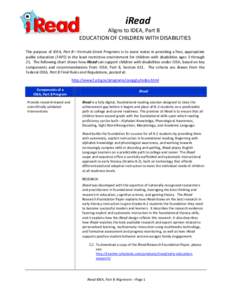 iRead Aligns to IDEA, Part B EDUCATION OF CHILDREN WITH DISABILITIES The purpose of IDEA, Part B—Formula Grant Programs is to assist states in providing a free, appropriate public education (FAPE) in the least restrict