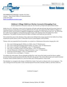 FOR IMMEDIATE RELEASE: October 30, 2014 Contact: Diane Ward, Office of Communications[removed]removed]  Children’s Village Child Care Worker Accused of Strangling Teen