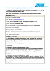 The Green Deal and Energy Company Obligation consultation. Please use the table below as a template to respond to the consultation. It will help us to record and take account of your views. Also, please provide evidence 