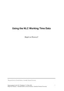 Using the NLC Working Time Data  Brigid van Wanrooy* *Research School of Social Sciences. Australian National University