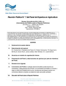 Reunión Pública N.° 7 del Panel de Expertos en Agricultura Viernes 18 de julio de 2014, 9:00 a. m. (Comentarios del Público sobre el Reporte Preliminar) Joe Serna, Jr. – Edificio de Cal/EPA Auditorio Byron Sher 100