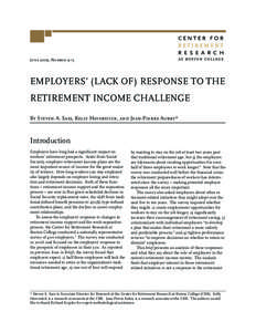 June 2009, Number[removed]EMPLOYERS’ (LACK OF) RESPONSE TO THE RETIREMENT INCOME CHALLENGE By Steven A. Sass, Kelly Haverstick, and Jean-Pierre Aubry*