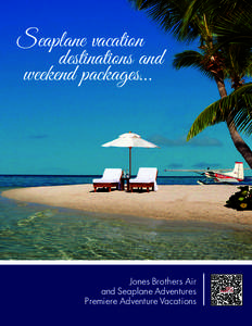 Seaplane vacation destinations and weekend packages… Jones Brothers Air and Seaplane Adventures