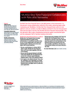 Data Sheet  McAfee One Time Password Collaborates with Palo Alto Networks Features Added security