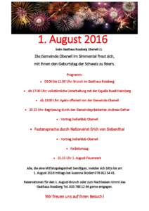 1. August 2016 beim Gasthaus Rossberg Oberwil i.S. Die Gemeinde Oberwil im Simmental freut sich, mit Ihnen den Geburtstag der Schweiz zu feiern. Programm: