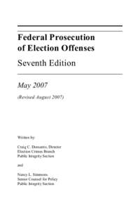 Federal Prosecution of Election Offenses Seventh Edition May[removed]Revised