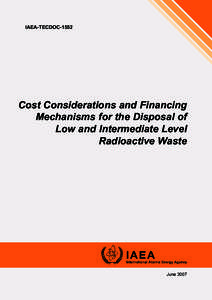 IAEA-TECDOC[removed]Cost Considerations and Financing Mechanisms for the Disposal of Low and Intermediate Level Radioactive Waste
