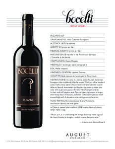 in canto igt Grape Varieties: 100% Cabernet Sauvignon. Alcohol: 14.0% by volume Acidity: 5.0 grams per liter Residual Sugar: 0 grams per liter Maturation: 18 months in the French oak barrique.