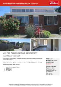 sorelltasman.eldersrealestate.com.au  Unit 7/36 Abbotsfield Road, CLAREMONT VACANT SUNNY HOME UNIT Prime location close handy to all facilities, this bright and breezy unit was previously let for $[removed]per week.