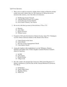 April Trivia Questions 1. Three years of archival research by middle-school students in Hartford and their teacher uncovered evidence that over 300 Americans of African descent are interred in this cemetery, one of the o