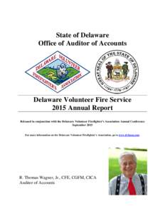 State of Delaware Office of Auditor of Accounts Delaware Volunteer Fire Service 2015 Annual Report Released in conjunction with the Delaware Volunteer Firefighter’s Association Annual Conference