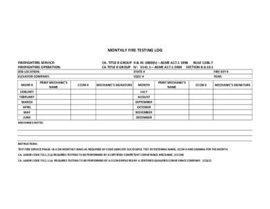 MONTHLY FIRE TESTING LOG FIREFIGHTERS SERVICE: FIREFIGHTERS OPERATION: CA. TITLE 8 GROUP II & III: 3000(h)—ASME A17[removed]RULE[removed]CA TITLE 8 GROUP IV: 3141.1—ASME A17[removed]SECTION[removed]