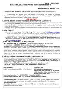 Dated : [removed]HIMACHAL PRADESH PUBLIC SERVIC COMMISSION Advertisement No.VIII[removed]LAST DATE FOR RECEIPT OF APPLICATIONS : [removed]/2011 for remote areas)  Applications are invited from the citizens of 