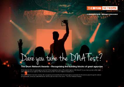 @thedrumnetwork #drumnetworkawards  Dare you take the DNA Test? The Drum Network Awards – Recognising the building blocks of great agencies What does the DNA of a great agency look like? What ingredients make up the pe