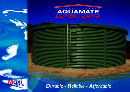 Durable - Reliable - Affordable  10 reasons to choose the Aquamate Maxi Tank 1.						Knowledge	&	Expertise  this application. Simply put, Aquamate knows this