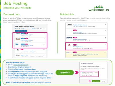Need to hire fast? Want to reach more candidates and receive more applications? Make yours a Featured Job and place it at the top of search results for 7 days. How To Upgrade Job(s): • Go to: www.workopolis.com
