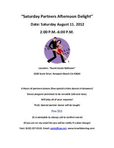 “Saturday Partners Afternoon Delight” Date: Saturday August[removed]:00 P.M.-6:00 P.M. Location: “Avant Garde Ballroom” 4220 Scott Drive. Newport Beach CA 92660