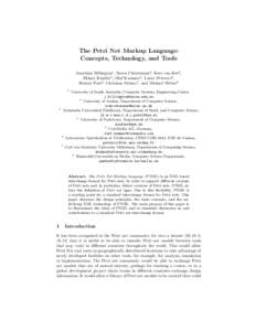 The Petri Net Markup Language: Concepts, Technology, and Tools Jonathan Billington1 , Søren Christensen2 , Kees van Hee3 , Ekkart Kindler4 , Olaf Kummer5 , Laure Petrucci6 , Reinier Post3 , Christian Stehno7 , and Micha
