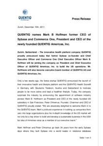 Press Release Zurich, December 15th, 2011 QUENTIQ names Mark B Hoffman former CEO of Sybase and Commerce One, President and CEO of the newly founded QUENTIQ Americas, Inc.