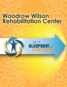 Woodrow Wilson Rehabilitation Center Woodrow Wilson Rehabilitation Center’s (WWRC) Blueprint for Direction is an operational document developed through a collaborative process of actively engaging stakeholders and ser