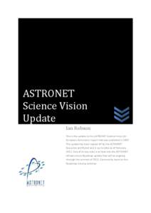 ASTRONET Science Vision Update Ian Robson This is the update to the ASTRONET Science Vision for European Astronomy report that was published in 2007.