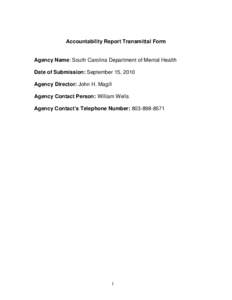 Accountability Report Transmittal Form  Agency Name: South Carolina Department of Mental Health Date of Submission: September 15, 2010 Agency Director: John H. Magill Agency Contact Person: William Wells