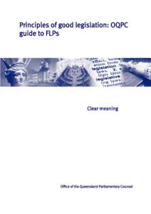 Principles of good legislation: OQPC guide to FLPs Clear meaning  Office of the Queensland Parliamentary Counsel