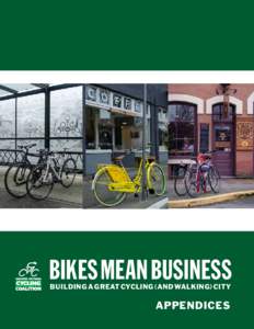 BIKES MEAN BUSINESS BUILDING A GREAT CYCLING (AND WALKING) CITY APPENDICES  This document is in support of Bikes Mean Business, Building a Great Cycling