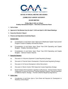 NOTICE OF SPECIAL MEETING AND AGENDA CONNECTICUT AIRPORT AUTHORITY BOARD MEETING Friday, May 8, 2015, at 1:00 pm Bradley International Airport – Third Floor Conference Room 1. Call to Order.