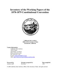 Inventory of the Working Papers of the[removed]Constitutional Convention California State Archives Office of the Secretary of State Sacramento, California