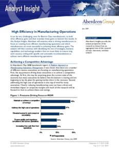 July, 2009  High Efficiency in Manufacturing Operations It can be very challenging, even for Best-in-Class manufacturers, to both drive efficiency gains and then translate these gains to bottom line results. In this Anal