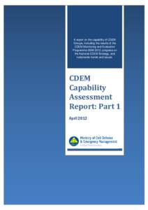 A report on the capability of CDEM Groups, including the results of the CDEM Monitoring and Evaluation Programme[removed], progress on the National CDEM Strategy, and nationwide trends and issues.