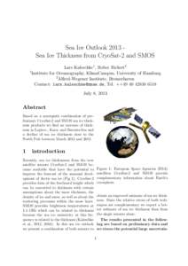 Sea Ice Outlook 2013 Sea Ice Thickness from CryoSat-2 and SMOS Lars Kaleschke1 , Rober Rickert2 1 Institute for Oceanography, KlimaCampus, University of Hamburg 2 Alfred-Wegener Institute, Bremerhaven