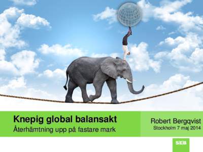 Knepig global balansakt  Robert Bergqvist Återhämtning upp på fastare mark