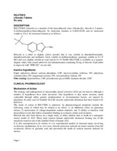 RILUTEK® (riluzole) Tablets Rx only DESCRIPTION RILUTEK® (riluzole) is a member of the benzothiazole class. Chemically, riluzole is 2-amino­ 6-(trifluoromethoxy)benzothiazole. Its molecular formula is C8H5F3N2OS and i